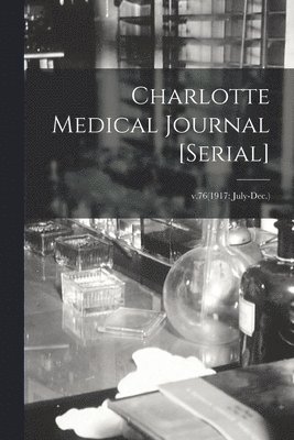 Charlotte Medical Journal [serial]; v.76(1917 1