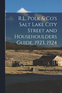 bokomslag R.L. Polk & Co's Salt Lake City Street and Househoulders Guide, 1923, 1924