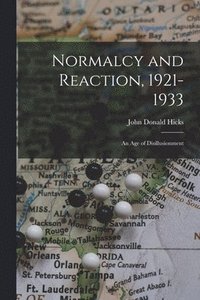 bokomslag Normalcy and Reaction, 1921-1933: an Age of Disillusionment