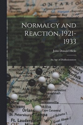 Normalcy and Reaction, 1921-1933: an Age of Disillusionment 1