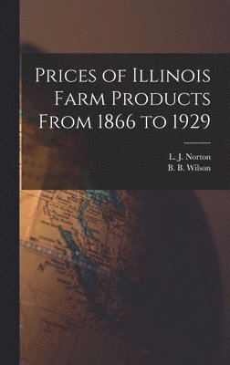 Prices of Illinois Farm Products From 1866 to 1929, Inbunden
