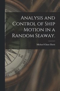 bokomslag Analysis and Control of Ship Motion in a Random Seaway.