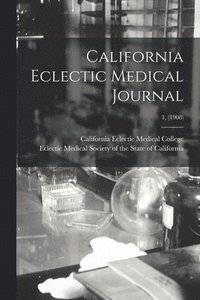 bokomslag California Eclectic Medical Journal; 1, (1908)