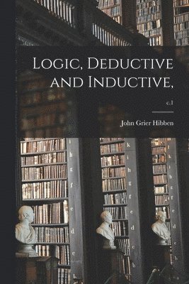Logic, Deductive and Inductive; c.1