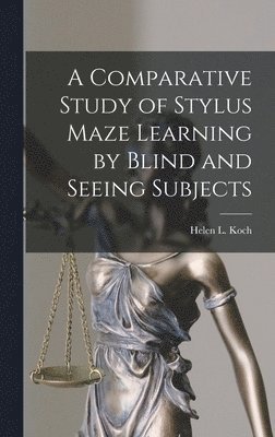 A Comparative Study of Stylus Maze Learning by Blind and Seeing Subjects 1