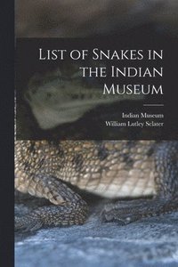 bokomslag List of Snakes in the Indian Museum