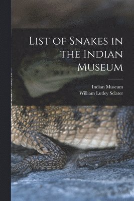 bokomslag List of Snakes in the Indian Museum