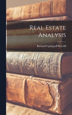 Richard Updegraff 1906- Ratcliff, Richard Updegraff Ratcliff - Real Estate Analysis, Inbunden