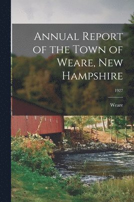 Annual Report of the Town of Weare, New Hampshire; 1927, Häftad