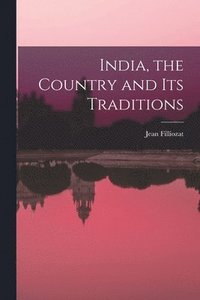 bokomslag India, the Country and Its Traditions
