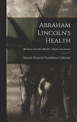 bokomslag Abraham Lincoln's Health; Abraham Lincoln's Health - Marfan Syndrome