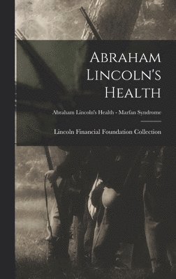 Abraham Lincoln's Health; Abraham Lincoln's Health - Marfan Syndrome 1