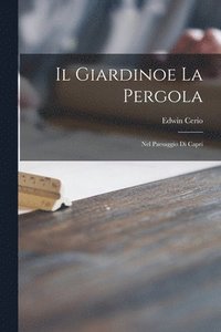 bokomslag Il Giardinoe La Pergola