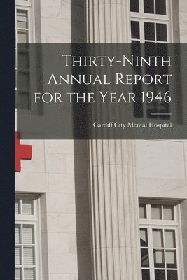 Thirty-ninth Annual Report for the Year 1946 1