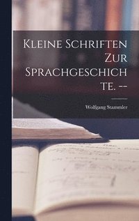 bokomslag Kleine Schriften Zur Sprachgeschichte. --