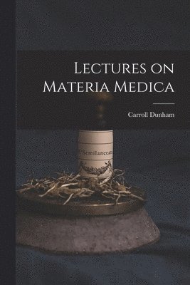 bokomslag Lectures on Materia Medica