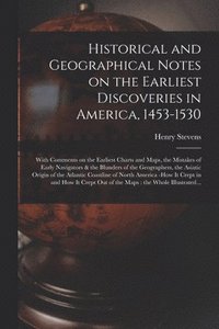 bokomslag Historical and Geographical Notes on the Earliest Discoveries in America, 1453-1530 [microform]