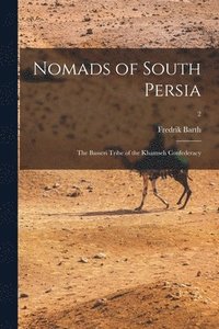 bokomslag Nomads of South Persia: the Basseri Tribe of the Khamseh Confederacy; 2