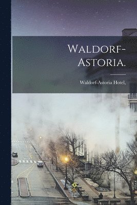 Waldorf-Astoria. 1
