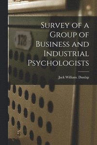 bokomslag Survey of a Group of Business and Industrial Psychologists