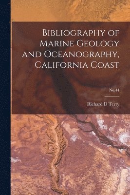 Bibliography of Marine Geology and Oceanography, California Coast; No.44 1
