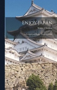 bokomslag Enjoy Japan; a Personal and Highly Unofficial Guide