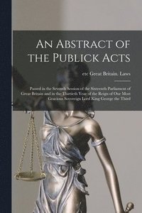 bokomslag An Abstract of the Publick Acts [microform]