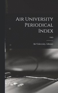bokomslag Air University Periodical Index; 1969