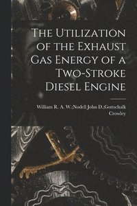 bokomslag The Utilization of the Exhaust Gas Energy of a Two-stroke Diesel Engine