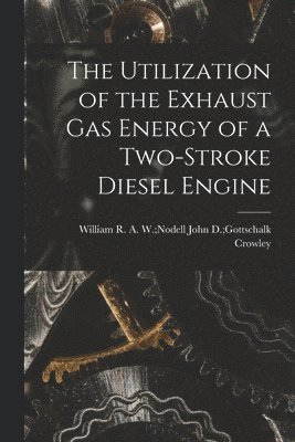 bokomslag The Utilization of the Exhaust Gas Energy of a Two-stroke Diesel Engine