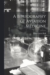 bokomslag A Bibliography of Aviation Medicine