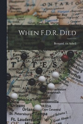 bokomslag When F.D.R. Died