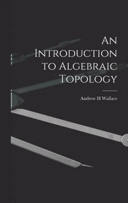 bokomslag An Introduction to Algebraic Topology