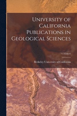 Berkeley University Of California - University of California Publications in Geological Sciences; v.32;no.6, Häftad