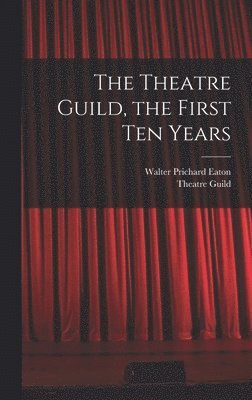 bokomslag The Theatre Guild, the First Ten Years
