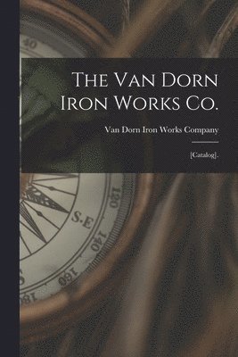 bokomslag The Van Dorn Iron Works Co.