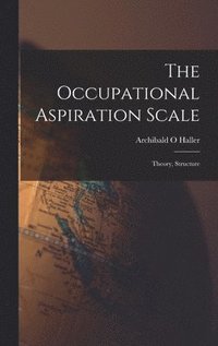 bokomslag The Occupational Aspiration Scale: Theory, Structure