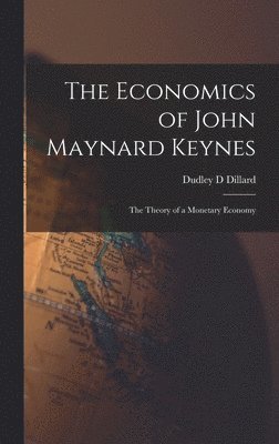 bokomslag The Economics of John Maynard Keynes: the Theory of a Monetary Economy