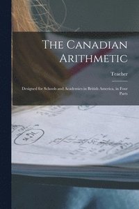 bokomslag The Canadian Arithmetic [microform]