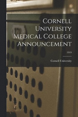 Cornell University Medical College Announcement; 1919 1
