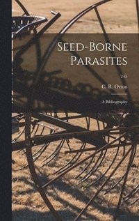 bokomslag Seed-borne Parasites: a Bibliography; 245