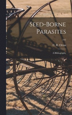 bokomslag Seed-borne Parasites: a Bibliography; 245