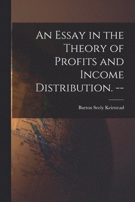 bokomslag An Essay in the Theory of Profits and Income Distribution. --