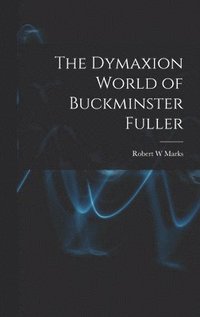 bokomslag The Dymaxion World of Buckminster Fuller