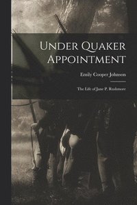 bokomslag Under Quaker Appointment: the Life of Jane P. Rushmore