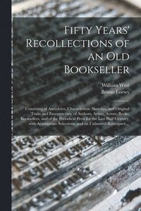bokomslag Fifty Years' Recollections of an Old Bookseller