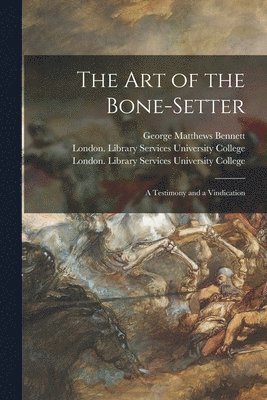 The Art of the Bone-setter [electronic Resource] 1