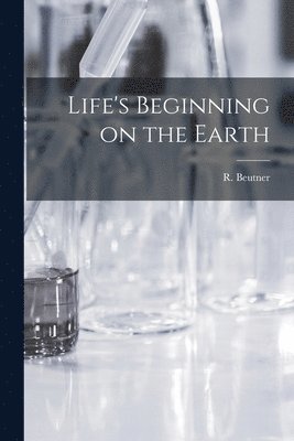 bokomslag Life's Beginning on the Earth