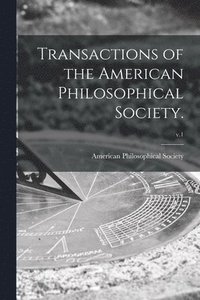 bokomslag Transactions of the American Philosophical Society.; v.1