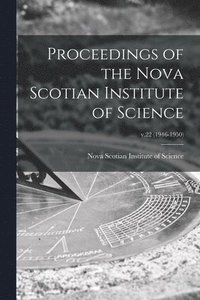 bokomslag Proceedings of the Nova Scotian Institute of Science; v.22 (1946-1950)